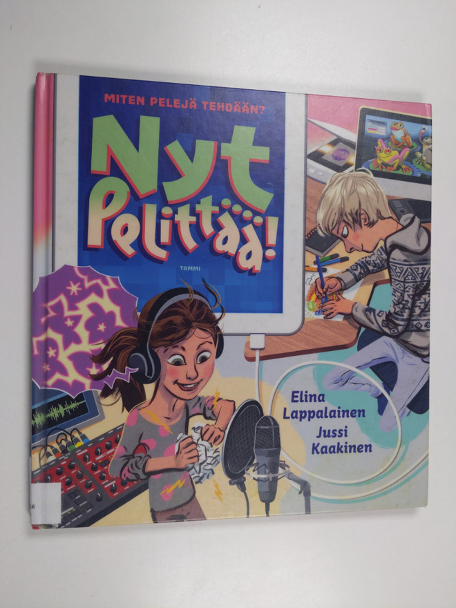 Jussi Kaakinen ym. : Nyt pelittää! : Miten pelejä tehdään?