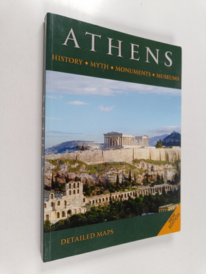 Athens : History, Myth, Monuments, Museums