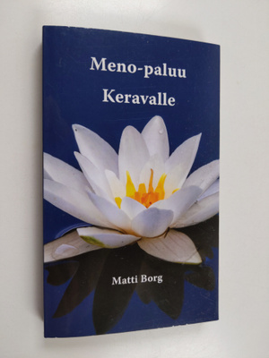 Matti Borg : Meno-paluu Keravalle (signeerattu, tekijän o...