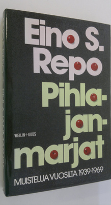 Eino S. Repo : Pihlajanmarjat : muistelua vuosilta 1939-1969