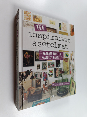 Geraldine James : Tee inspiroivat asetelmat : rakkaat aar...