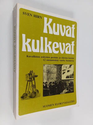 Sven Hirn : Kuvat kulkevat : kuvallisten esitysten perinn...