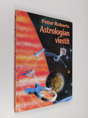 Peter Roberts : Astrologian viestit : uusi vitalismi ja s...