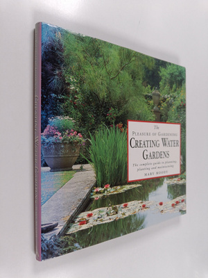 Mary Moody : Creating Water Gardens : The Complete Guide ...