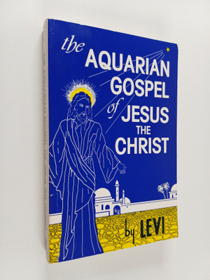 Vladimir Levi ym. : The Aquarian Gospel of Jesus the Chri...