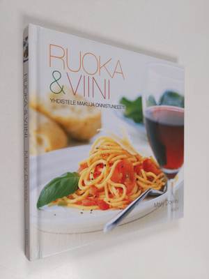 Mary Dowey : Ruoka & viini : yhdistele makuja onnistuneesti