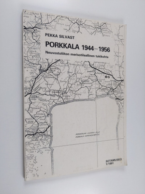 Pekka Silvast : Porkkala 1944-1956 : Neuvostoliiton meris...