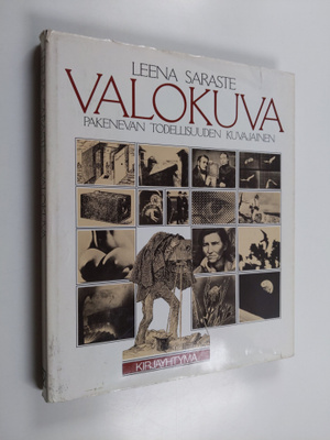 Leena Saraste : Valokuva - pakenevan todellisuuden kuvaja...