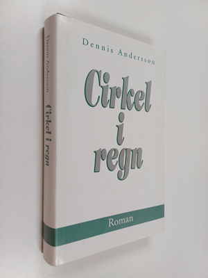 Dennis Andersson : Cirkel i regn : roman