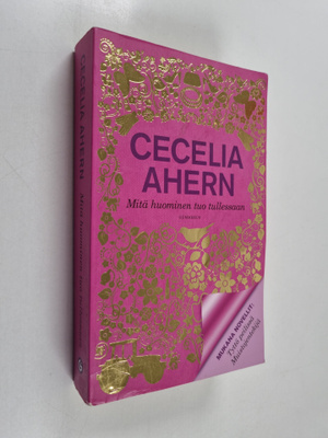 Cecelia Ahern : Mitä huominen tuo tullessaan