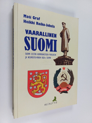 Mati Graf : Vaarallinen Suomi : Suomi Eestin kommunistise...