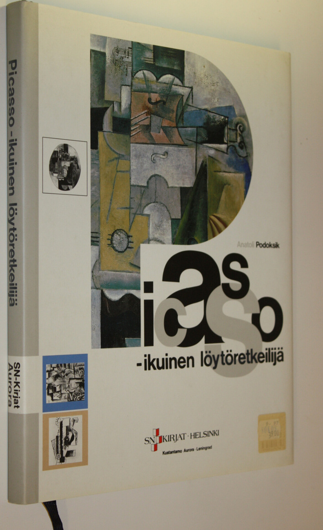 Anatoli Podoksik : Picasso - ikuinen löytöretkeilijä : ta...