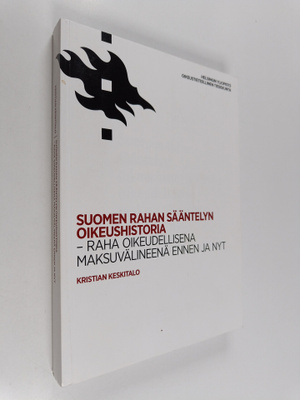 Kristian Keskitalo : Suomen rahan sääntelyn oikeushistori...