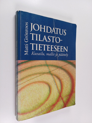 Matti Grönroos : Johdatus tilastotieteeseen : kuvailu, ma...
