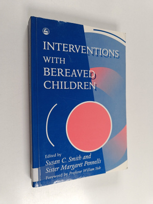 Susan C. Smith ym. : Interventions with Bereaved Children