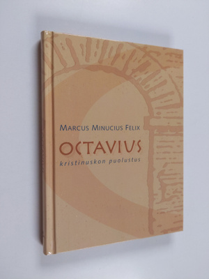 Marcus Minucius Felix : Octavius : kristinuskon puolustus