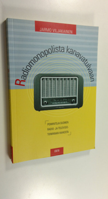 Jarmo Viljakainen : Radiomonopolista kanavatulvaan : poim...