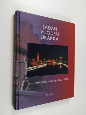 Olli Helen : Sadan vuoden urakka : Tampereen talojen rake...