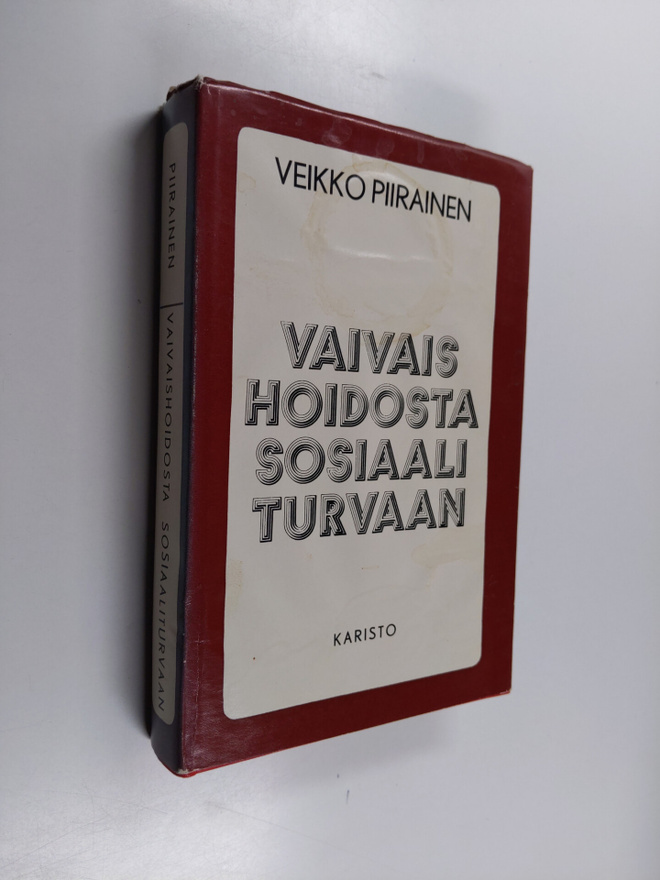 Veikko Piirainen : Vaivaishoidosta sosiaaliturvaan : sosi...