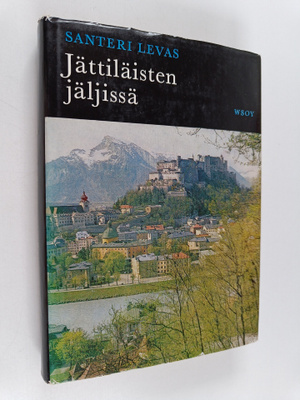 Santeri Levas : Jättiläisten jäljissä : autolla Itävallas...