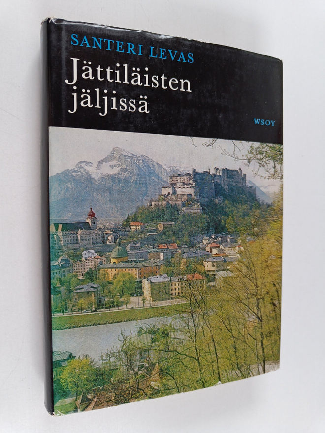 Santeri Levas : Jättiläisten jäljissä : autolla Itävallas...