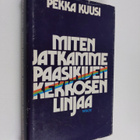 Pekka Kuusi : Miten jatkamme Paasikiven-Kekkosen linjaa - pikkukuva 1