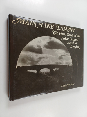 Colin Walker : Main Line Lament : The Final Years of the ...