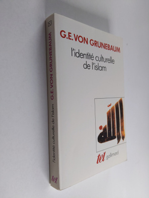G.E. Von Grunebaum : L'Identite culturelle de l'Islam
