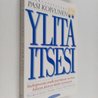 Pasi Koivunen : Ylitä itsesi : itsehypnoosin avulla parem... - pikkukuva 1