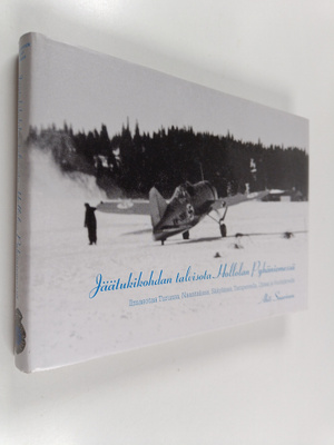 Ahti Saarinen : Jäätukikohdan talvisota Hollolan Pyhäniem...