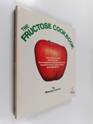 Minuha Cannon : The Fructose Cookbook