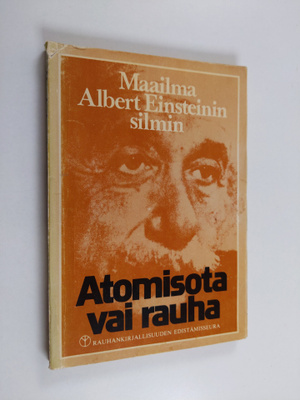 Albert Einstein : Atomisota vai rauha : maailma Albert Ei...