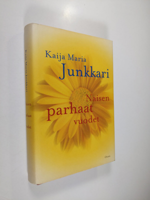 Kaija Junkkari : Naisen parhaat vuodet