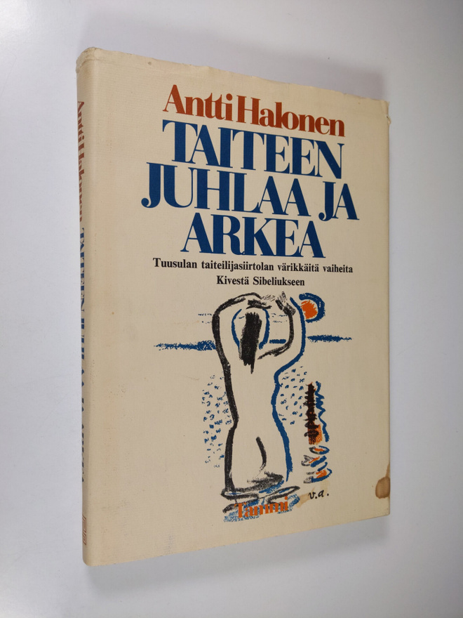Antti Halonen : Taiteen juhlaa ja arkea : Tuusulan taitei...