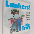 John Troy : Lunkers! - 130 Hilarious Fishing Cartoons - pikkukuva 1