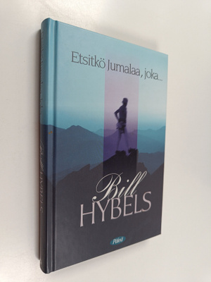 Bill Hybels : Etsitkö Jumalaa, joka