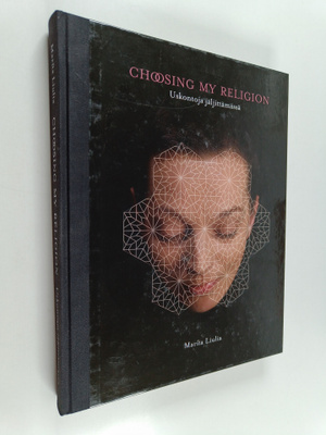 Marita Liulia : Choosing my religion - uskontoja jäljittä...