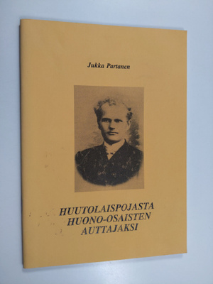 Jukka Partanen : Huutolaispojasta huono-osaisten auttajaksi