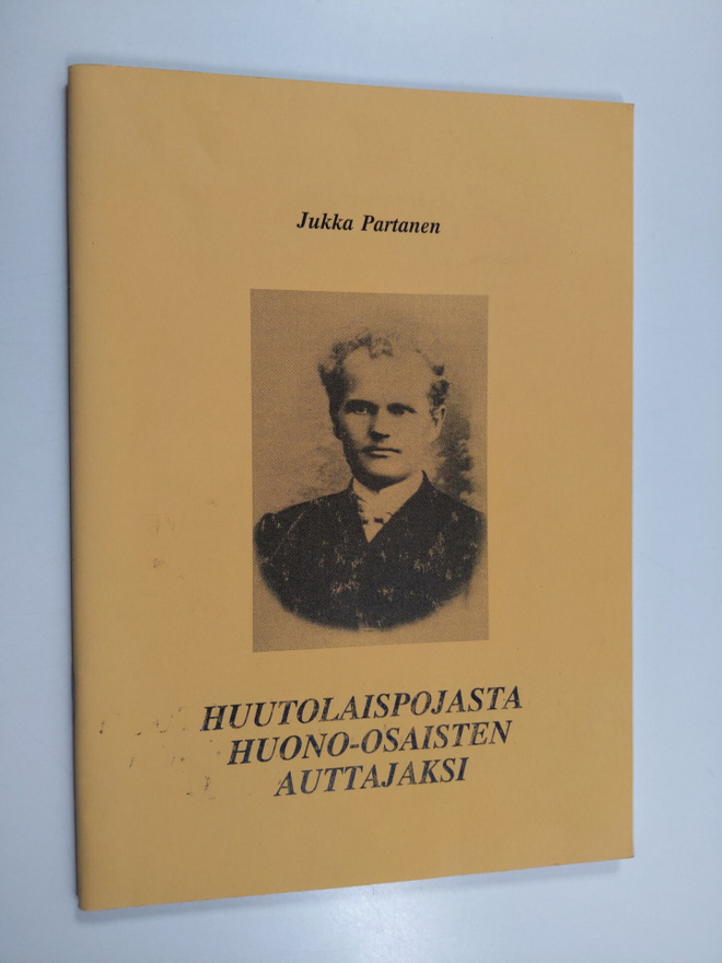 Jukka Partanen : Huutolaispojasta huono-osaisten auttajaksi