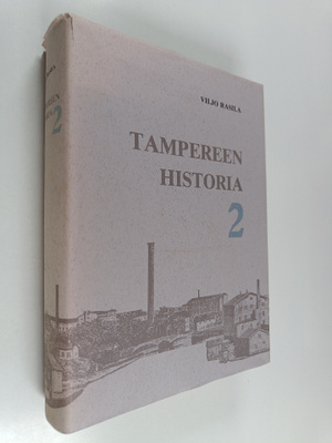 Viljo Rasila : Tampereen historia 2, 1840-luvulta vuoteen...