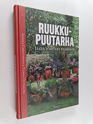 Annika Christensen : Ruukkupuutarha : iloa ympäri vuoden