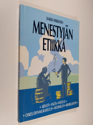 Jaakko Heikkonen : Menestyjän etiikka : arvot, valta, vas...
