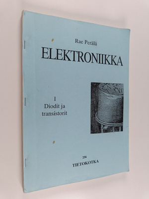 Rae Perälä : Elektroniikka 1 : Diodit ja transistorit