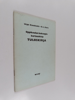Urpo Kuuskoski : Oppikoulun laskuopin kertauskirja : tulo...