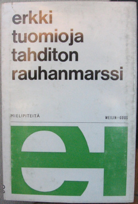 Erkki Tuomioja: Tahditon rauhanmarssi, Weilin+Göös 1967. 79s