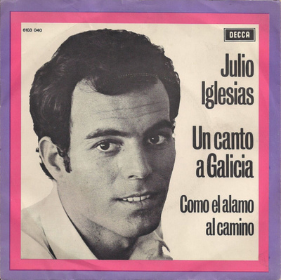 JULIO IGLESIAS: Un Canto A Galicia / Como El Almo Cami  7"