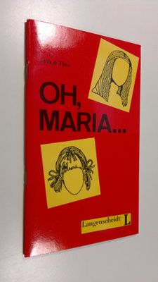 Karin Felix ym. : Oh, Maria...
