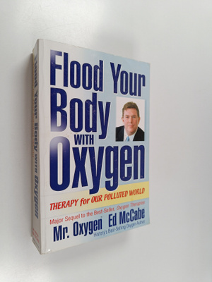 Ed Mccabe : Flood Your Body with Oxygen - Therapy for Our...