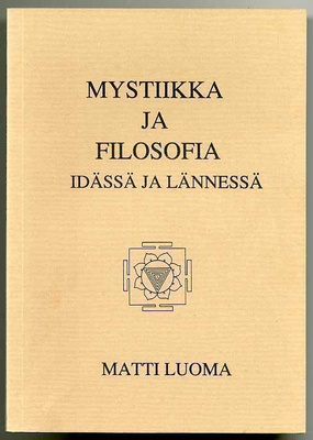 Matti Luoma: Mystiikka ja filosofia idässä ja lännessä