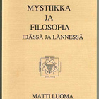 Matti Luoma: Mystiikka ja filosofia idässä ja lännessä - pikkukuva 1